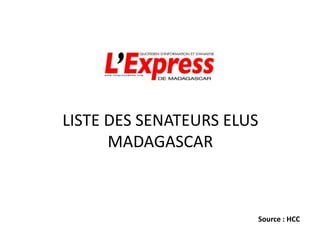 LISTE DES SENATEURS ELUS
MADAGASCAR
Source : HCC
 