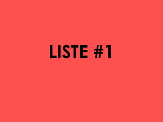 LISTE #1

 