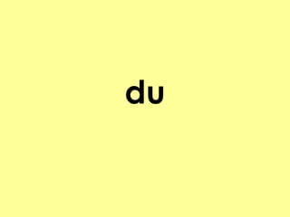 du

 