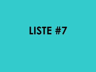 LISTE #7

 