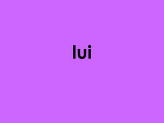 lui

 