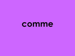 comme

 