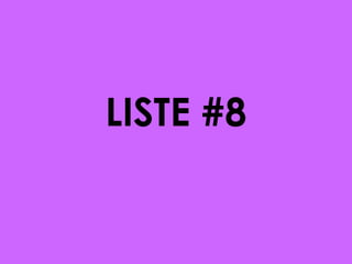 LISTE #8

 