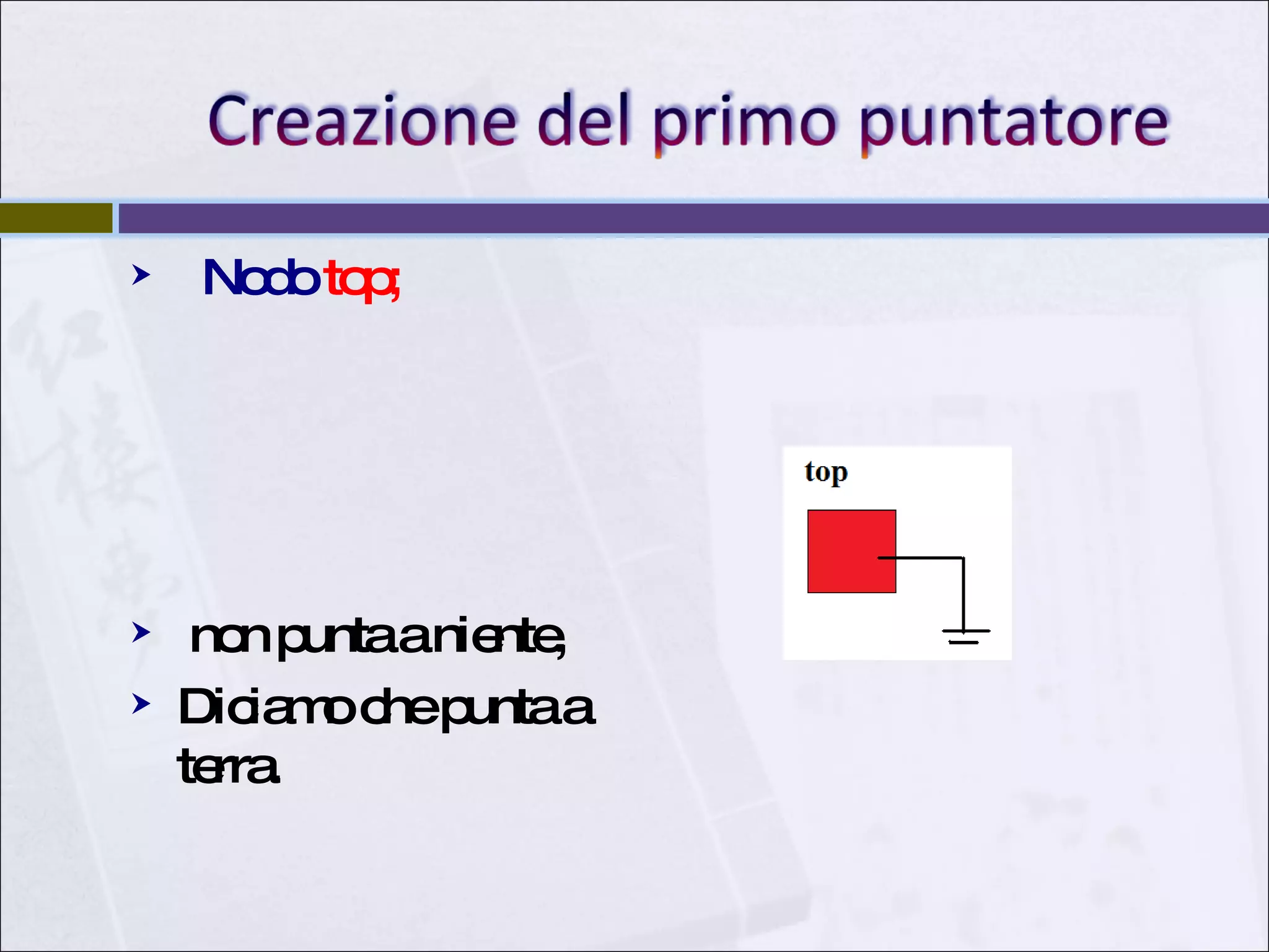 Nodo  top; non punta a niente, Diciamo che punta a terra. 