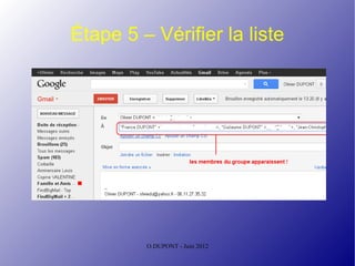 Étape 5 – Vérifier la liste




         O.DUPONT - Juin 2012
 