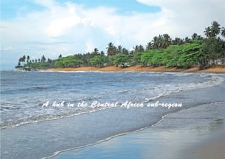 A hub in the Central Africa sub-regionA hub in the Central Africa sub-region
 