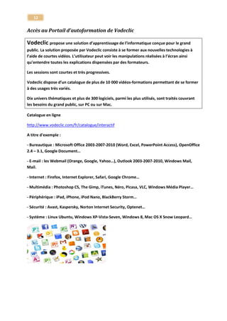 12 
Tuto Dreamweaver CS5 
Dreamweaver 
Formation Dreamweaver CS6 - Les nouveautés 
Dreamweaver CS6 
Tuto E-on Vue 9 
E-on Vue 9 
Tuto Final Cut Studio 
Final Cut 
Tuto Final Cut Pro 6 
Final Cut 
Tutoriel Final Cut Pro X 
Final Cut 
Migrer Final Cut Pro 7 vers Final Cut Pro X 
Final Cut Pro 
Apprendre les Techniques Audio dans Final Cut Pro X - Maîtriser le son dans FCP X 
Final Cut Pro X 
Final Cut Pro X - 10.0.7 - les nouveautés de la version 10.0.7 
Final Cut Pro X 
Maîtriser Final Cut Pro X - Techniques Avancées 
Final Cut Pro X 
Tuto Flash CS3 
Flash 
Tuto Flash CS4 
Flash 
Tuto Flash CS5 - Techniques créatives et Nouveautés 
Flash 
Tuto Flash Professional 8 
Flash 
Nouveautés et améliorations de Flash Catalyst CS5.5 
Flash 
Tuto Flash Catalyst CS5 
Flash Catalyst CS5 
Flash CS6, SWF interactif et publication mobiles - Exports iPad, Android et SWF 
Flash CS6 – applications mobiles 
Formation Flash Pro CS6 - Export HTML5 | Animations Canvas 
Flash Pro CS6 
Tuto Flex 4 Air 2 
Flex 4 Air  