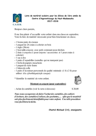 Liste de matériel scolaire pour les élèves de 1ère année du
Centre d’Apprentissage du Haut–Madawaska
2017-2018
Bonjour che...