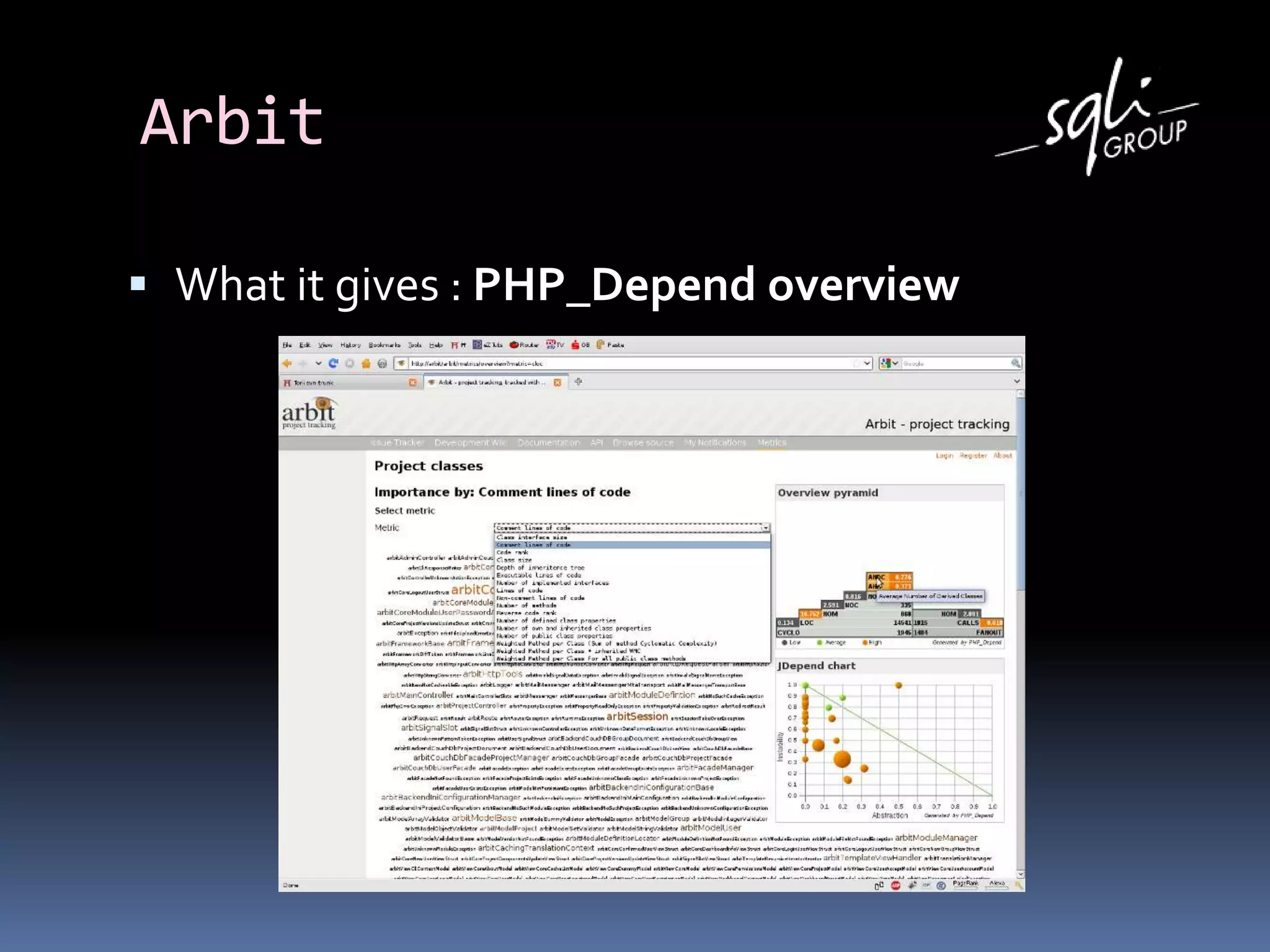 Arbit
 What it gives : PHP_Depend overview
 