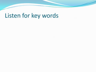Listen for key words