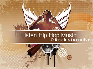 Listen Hip Hop Music @ Brainstormlive 