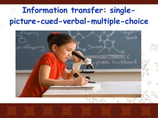 Information transfer: single-picture-cued-verbal-multiple-choice 