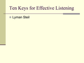 Ten Keys for Effective Listening
 Lyman Steil

 
