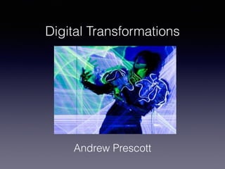 Digital Transformations 
Andrew Prescott 
 