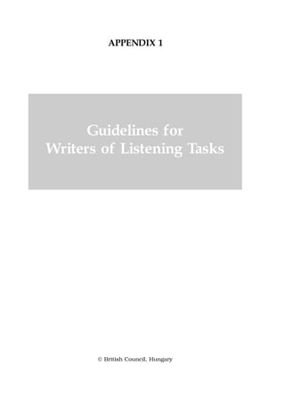 APPENDIX 1
© British Council, Hungary
Guidelines for
Writers of Listening Tasks
 
