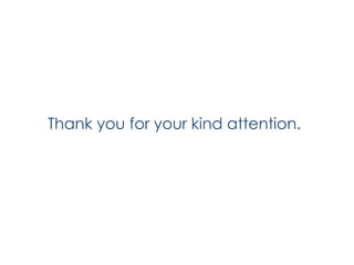 Thank you for your kind attention.
 