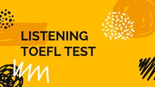 LISTENING
TOEFL TEST
 