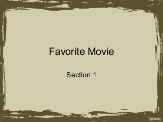 Favorite Movie
Section 1
 