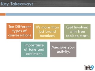 Key Takeaways



  Ten Different   It’s more than   Get Involved
    types of         just brand      with free
  conversa...