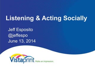 Listening & Acting Socially
Jeff Esposito
@jeffespo
June 13, 2014
 