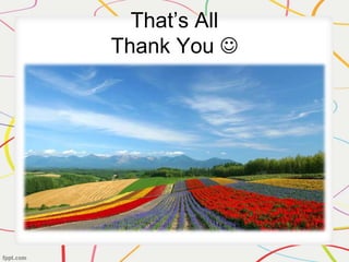 That’s All
Thank You 
 