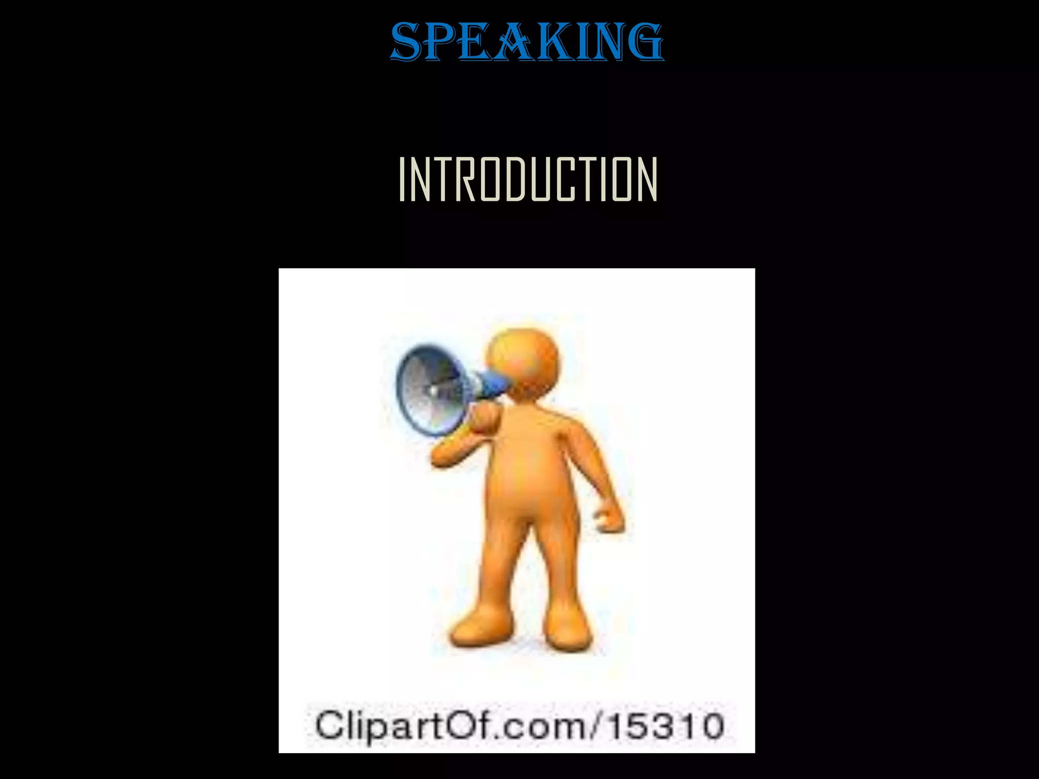 SPEAKING

INTRODUCTION
 