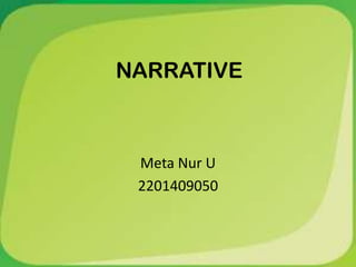 NARRATIVE



 Meta Nur U
 2201409050
 