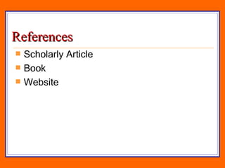 References Scholarly Article Book  Website 