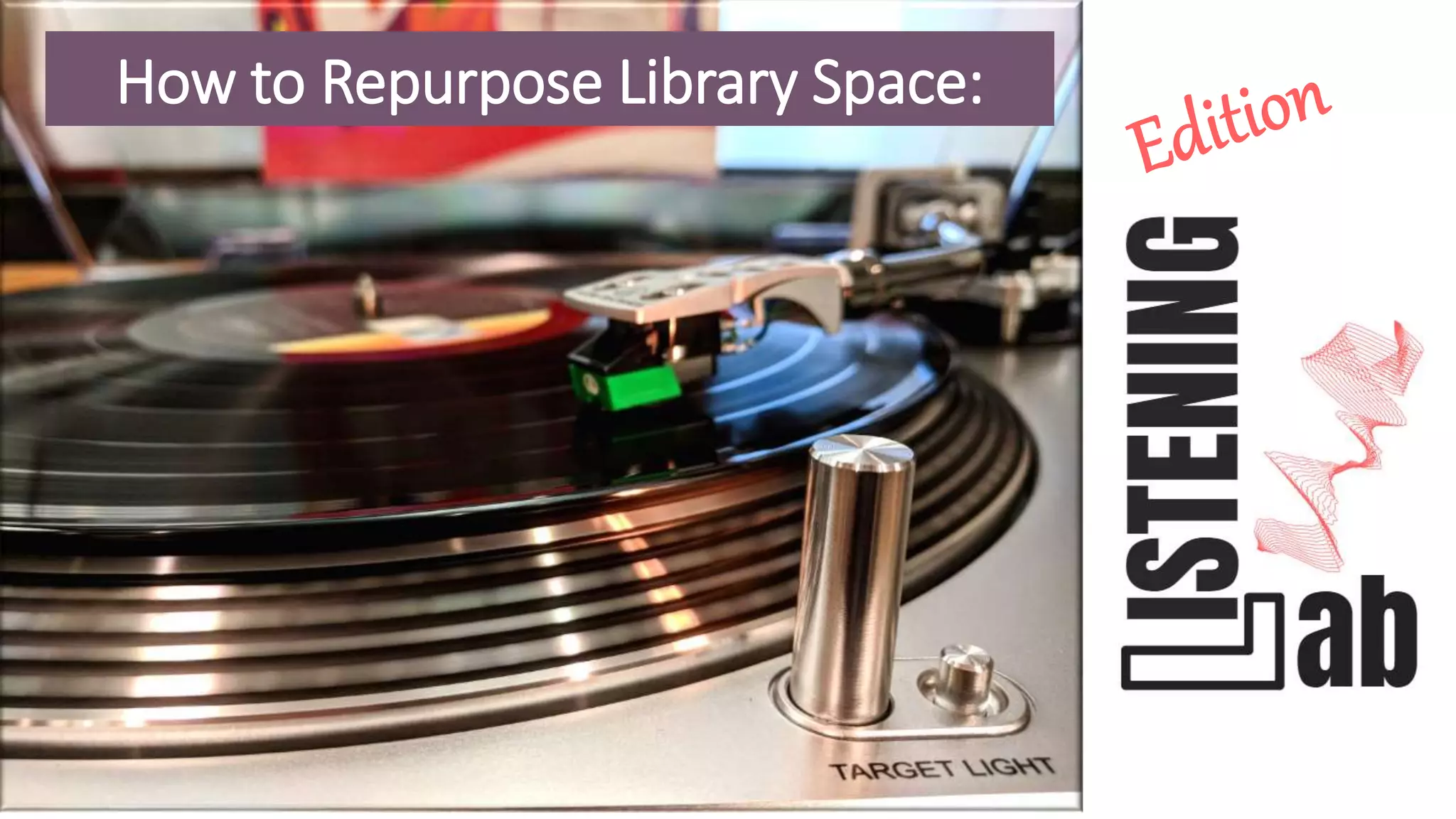 How to Repurpose Library Space:
 