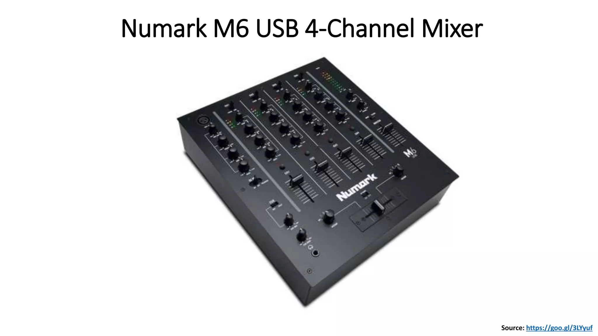 Numark M6 USB 4-Channel Mixer
Source: https://goo.gl/3LYyuf
 