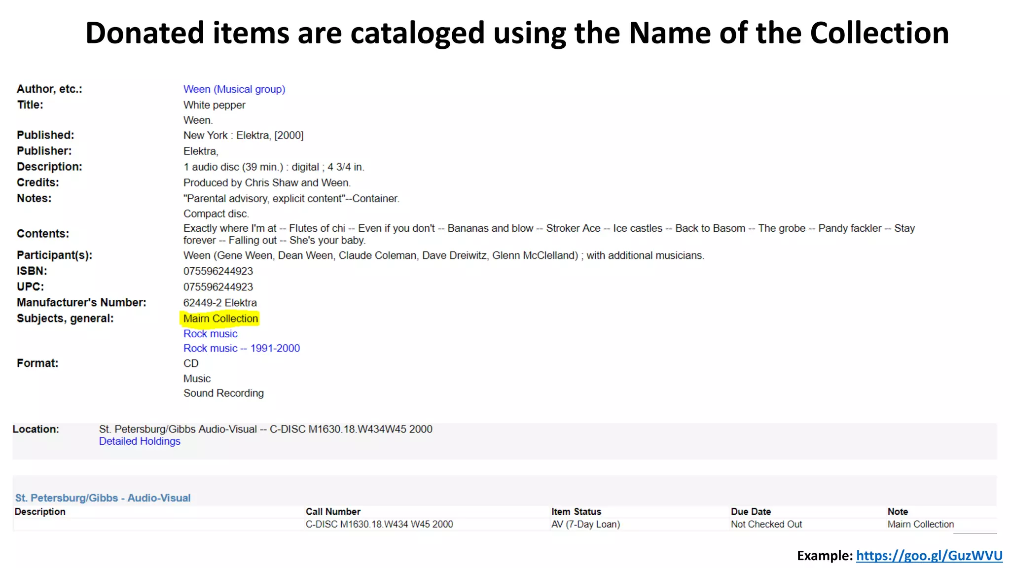 Example: https://goo.gl/GuzWVU
Donated items are cataloged using the Name of the Collection
 