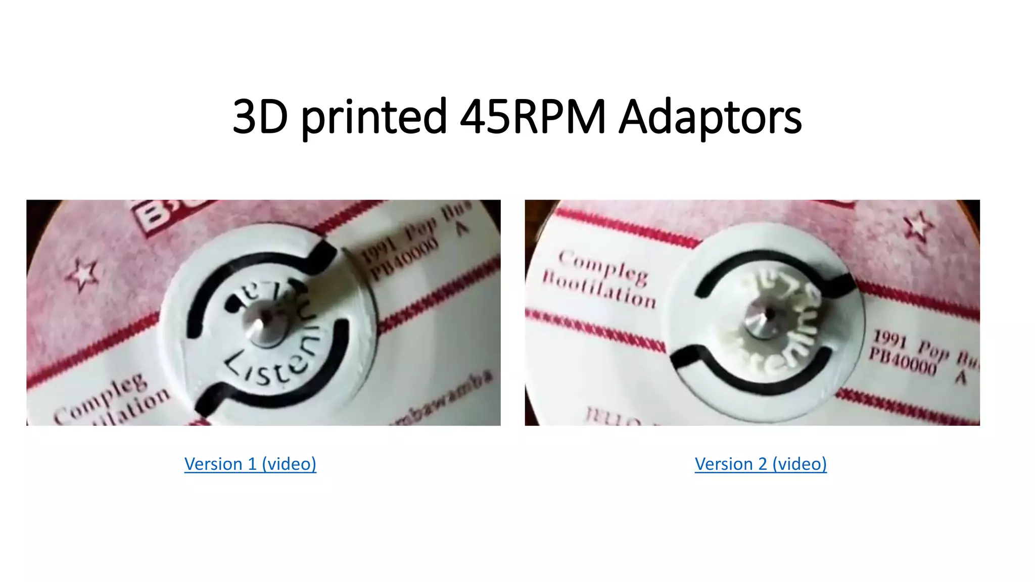 3D printed 45RPM Adaptors
Version 1 (video) Version 2 (video)
 