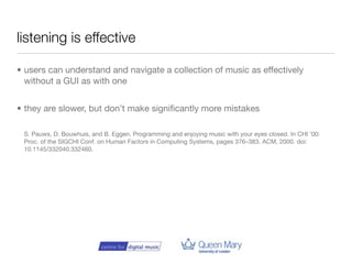 mused

• passive listening

 G. Coleman. Mused: navigating the personal
 sample library. In Proc. of ICMC: Int.
 Computer ...