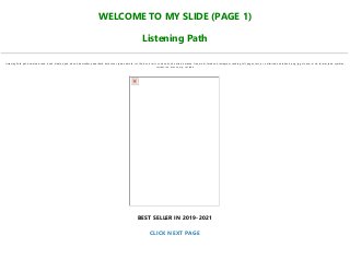 WELCOME TO MY SLIDE (PAGE 1)
Listening Path
Listening Path pdf, download, read, book, kindle, epub, ebook, bestseller, paperback, hardcover, ipad, android, txt, file, doc, html, csv, ebooks, vk, online, amazon, free, mobi, facebook, instagram, reading, full, pages, text, pc, unlimited, audiobook, png, jpg, xls, azw, mob, format, ipad, symbian,
torrent, ios, mac os, zip, rar, isbn
BEST SELLER IN 2019-2021
CLICK NEXT PAGE
 