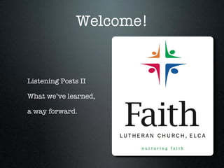 Welcome!


Listening Posts II

What we’ve learned,

a way forward.
 