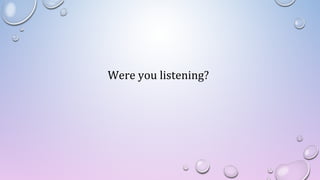 Were you listening?
 