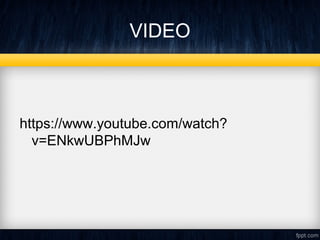 VIDEO 
https://www.youtube.com/watch? 
v=ENkwUBPhMJw 
 