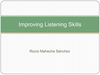 Rocío Mahecha Sánchez ImprovingListeningSkills 