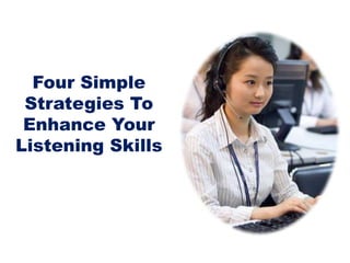 Four Simple Strategies To Enhance Your Listening Skills 