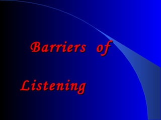 Barriers of Listening