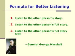 Helpful Hints on Listening More EffectivelyIf the speaker is speaking softly, ask him to speak louder. Block out any and all distractions around you, and focus on what the speaker is saying.Allow the speaker time to talk without you interrupting. Be patient and do not speak, even if you do not agree with what is being said.Do not mentally rehearse your response while the speaker is talking; rehearsing causes more lost listening than anything else. If you think you will forget, jot down highlights of the conversation to help you evaluate the situation.Ask clarifying questions if you don't understand what is being said.Listen for hidden messages. Paraphrase what you think you heard, and get agreement from the speaker.