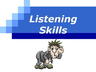 Listening
  Skills


  LOGO
 