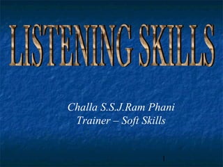1
Challa S.S.J.Ram Phani
Trainer – Soft Skills
 