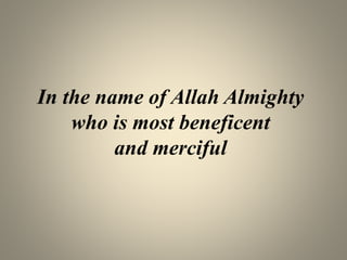 In the name of Allah Almighty
who is most beneficent
and merciful
 