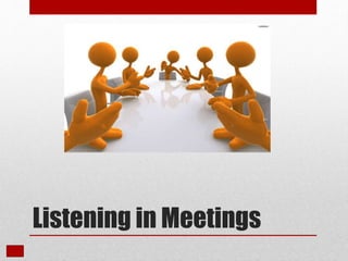 Listening in Meetings
 