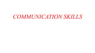 COMMUNICATION SKILLS
 