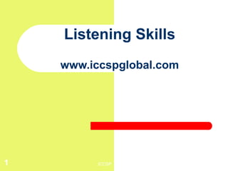 ICCSP1
Listening Skills
www.iccspglobal.com
 