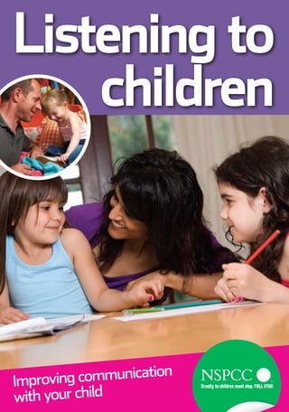Listening to
    children




                     on
Improving communicati
with your child
 