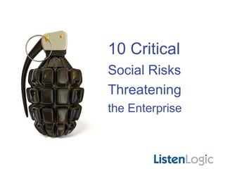 10 Critical
Social Risks
Threatening
the Enterprise
 
