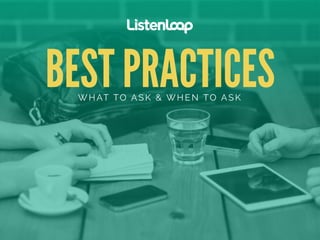 BEST PRACTICES WHAT TO ASK & WHEN TO ASK 
 